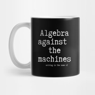 Algebra Against the Machines Mug